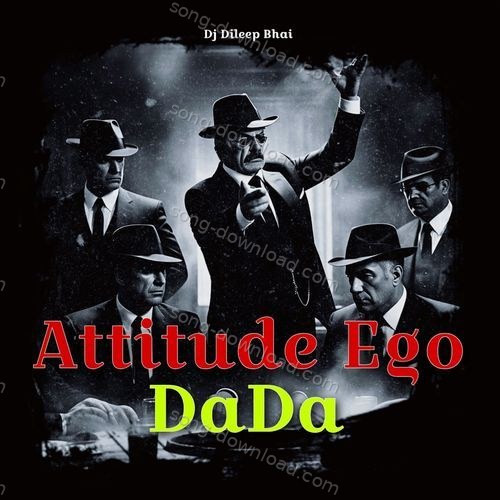 Attitude Ego Dada Dj Dileep Bhai MP3 Download